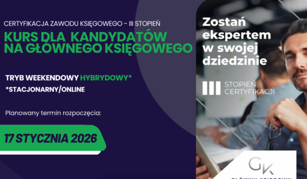 CERTYFIKACJA ZAWODU KSIĘGOWEGO III stopień - Kurs DLA KANDYDATÓW NA GŁÓWNEGO KSIĘGOWEGO