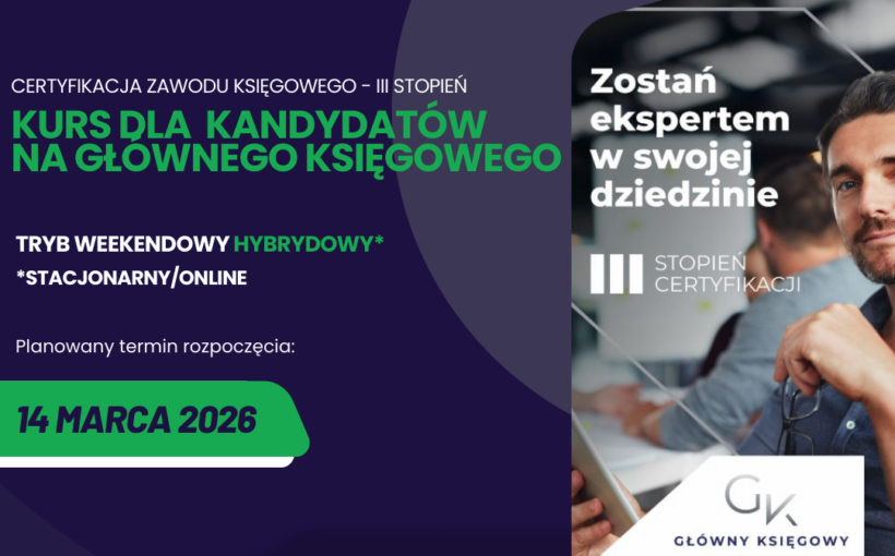 CERTYFIKACJA ZAWODU KSIĘGOWEGO III stopień - Kurs DLA KANDYDATÓW NA GŁÓWNEGO KSIĘGOWEGO