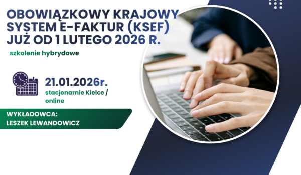 Tryb realizacji: możliwość wyboru przez Uczestnika formuły udziału w szkoleniu: stacjonarnie - sala wykładowa Oddziału Okręgowego Stowarzyszenia Księgowych w Kielcach, ul. Zagnańska 84a (IIIp.) lub online – za pośrednictwem platformy internetowej ClickMeeting