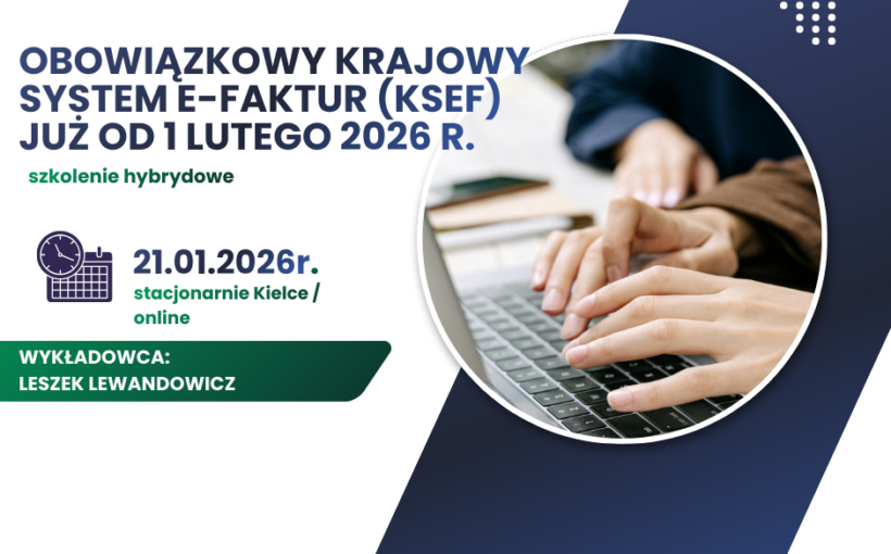 Tryb realizacji: możliwość wyboru przez Uczestnika formuły udziału w szkoleniu: stacjonarnie - sala wykładowa Oddziału Okręgowego Stowarzyszenia Księgowych w Kielcach, ul. Zagnańska 84a (IIIp.) lub online – za pośrednictwem platformy internetowej ClickMeeting