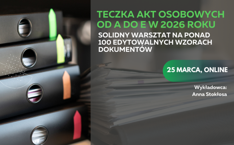 TECZKA AKT OSOBOWYCH OD A DO E W 2026 ROKU - solidny WARSZTAT  na ponad 100 edytowalnych wzorach dokumentów (szkolenie online)