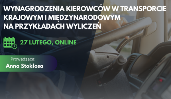 Wynagrodzenia kierowców w transporcie krajowym i międzynarodowym na przykładach wyliczeń - ONLINE