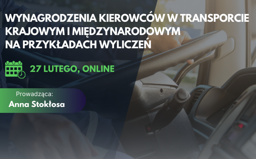 Wynagrodzenia kierowców w transporcie krajowym i międzynarodowym na przykładach wyliczeń - ONLINE