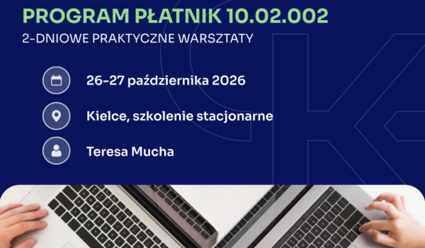 PROGRAM PŁATNIK 10.02.002 2-DNIOWE PRAKTYCZNE WARSZTATY – 16 godzin (stacjonarnie)