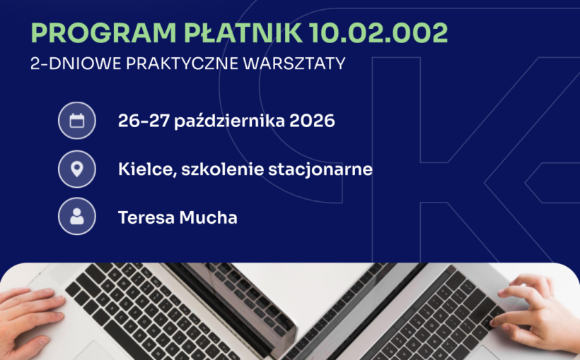 PROGRAM PŁATNIK 10.02.002 2-DNIOWE PRAKTYCZNE WARSZTATY – 16 godzin (stacjonarnie)